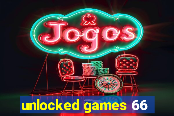 unlocked games 66